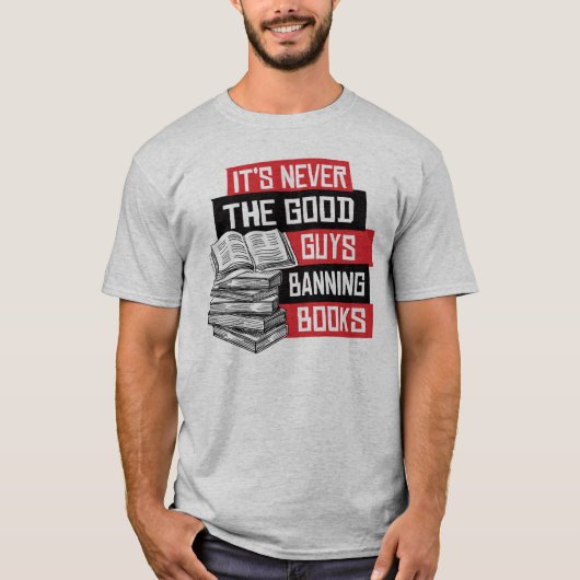 Het zijn nooit de goeden die boeken verbieden t-shirt (Voorkant)