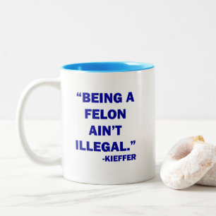 "Het zijn van een Felon Ain't Illegal" Mok