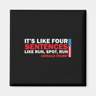 Het zijn vier zinnen zoals Run Spot Run Trump Magneet