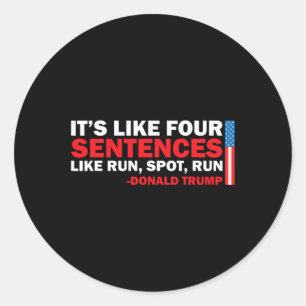 Het zijn vier zinnen zoals Run Spot Run Trump Ronde Sticker
