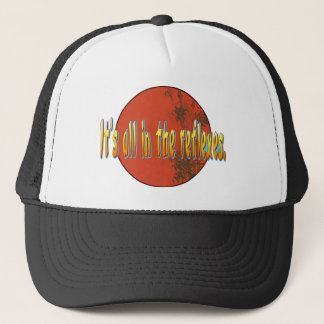 Het zit allemaal in de reflexen. trucker pet