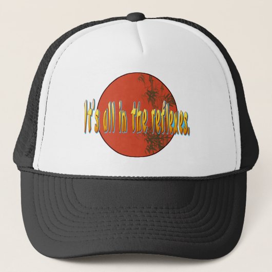 Het zit allemaal in de reflexen. trucker pet (Voorkant)