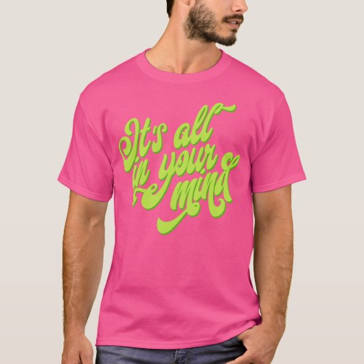 "Het zit allemaal in je hoofd" T-shirt (Voorkant)