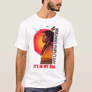 Het Zit In Mijn DNA Dag Van De Inheemse Volkeren T-shirt