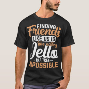 Het zoeken naar vrienden die ons leven is als nail t-shirt