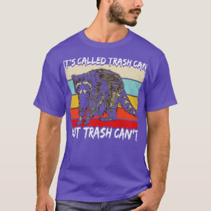Het zogenaamde vuilnis kan geen Cant Funny Trash P T-shirt