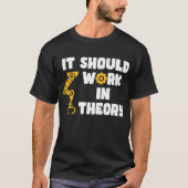 Het zou theoretisch moeten werken, grappig robotar t-shirt (Voorkant)