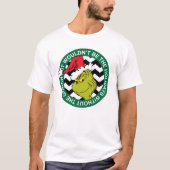 Het zouden de Feestdagen niet zijn zonder Grinch T-shirt (Voorkant)