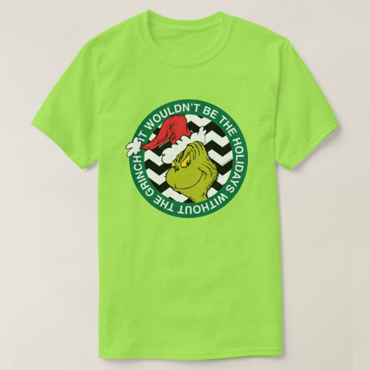 Het zouden de Feestdagen niet zijn zonder Grinch T-shirt (Design voorkant)