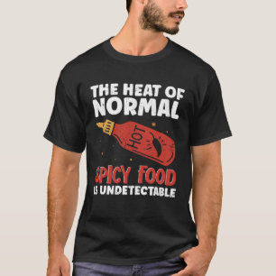 Hete chilisaus De hitte van normaal pittig voedsel T-shirt