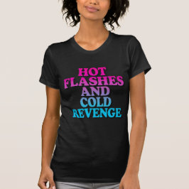 Hete opvlammingen en koude wraak – Grappige perime T-shirt