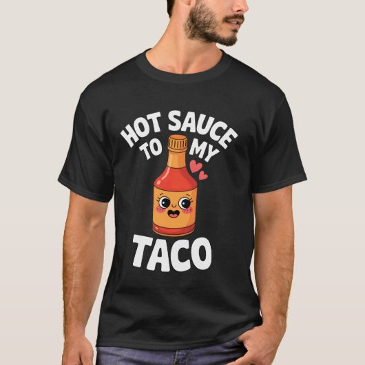 hete saus op mijn taco t-shirt (Voorkant)