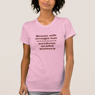 Hetero-harige vrouwen maken zelden geschiedenis v2 t-shirt