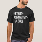 Hetero-normaliteit is een sekte t-shirt (Voorkant)