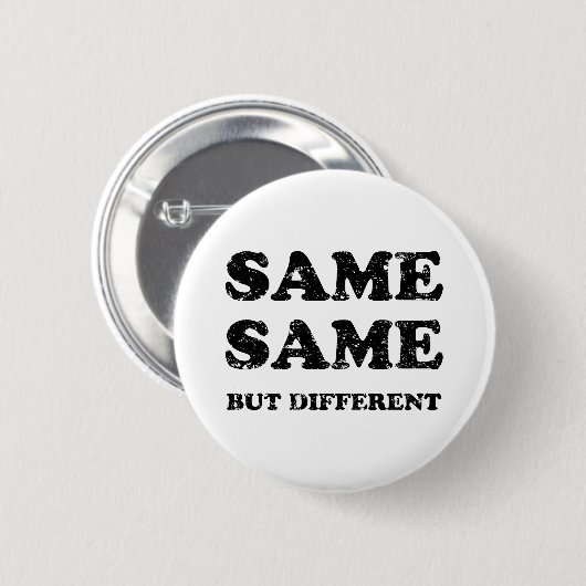 HETZELFDE MAAR ANDERS RONDE BUTTON 5,7 CM (Voorkant /achterkant)