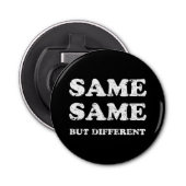 HETZELFDE MAAR VERSCHILLEND BUTTON FLESOPENER (Voorkant)