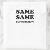 HETZELFDE MAAR VERSCHILLEND OVALE STICKER (Tas)