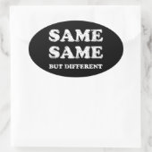 HETZELFDE MAAR VERSCHILLEND OVALE STICKER (Tas)