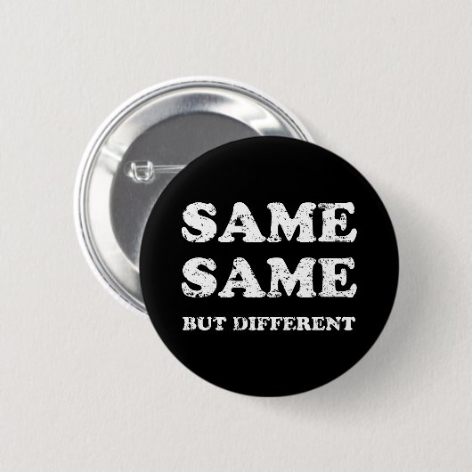 HETZELFDE MAAR VERSCHILLEND RONDE BUTTON 5,7 CM (Voorkant /achterkant)