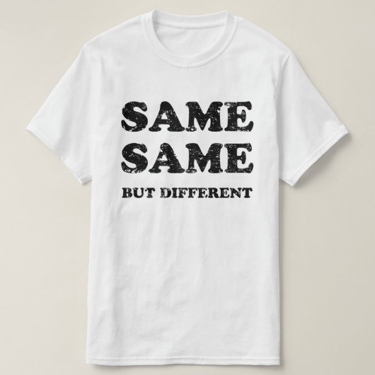 HETZELFDE MAAR VERSCHILLEND T-SHIRT (Design voorkant)