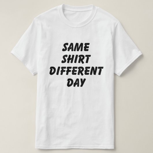 HETZELFDE SHIRT VERSCHILLENDE DAG T-SHIRT (Design voorkant)