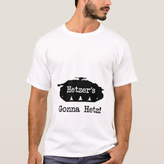 Hetzer's Gonna Hetz T-shirt