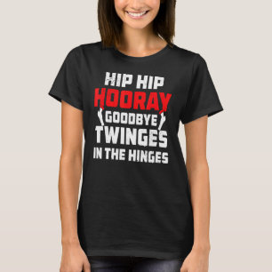 Heup- en gehoorgang na operatie gewrichtsvervangin t-shirt