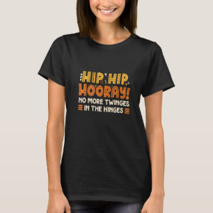 Heup Hooray niet meer tweemaal in de scharnieren T-shirt