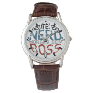 Heute ein Nerd, morgen dein Boss Horloge
