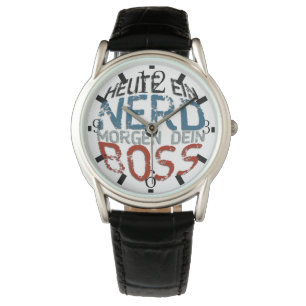 Heute ein Nerd, morgen dein Boss Horloge