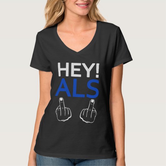 Hey ALS F ck You Sarcastic Quotes ALS Survivor T-shirt (Voorkant)