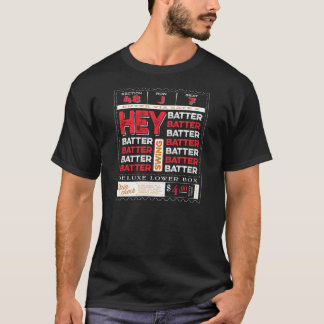 Hey Batter Batter Batter T-shirt