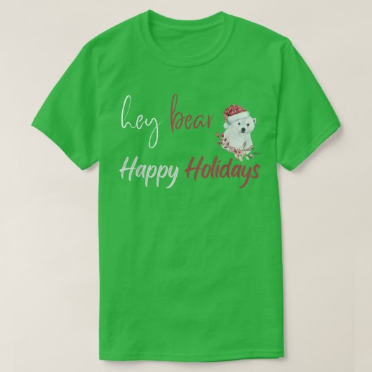 Hey Bear Happy Holidays Christmas Celebration  T-shirt (Design voorkant)