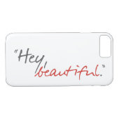 Hey Beauful Joe Covelli Qouote iPhone 7 Hoesje (Achterkant (Horizontaal))