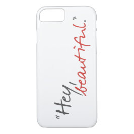 Hey Beauful Joe Covelli Qouote iPhone 7 Hoesje