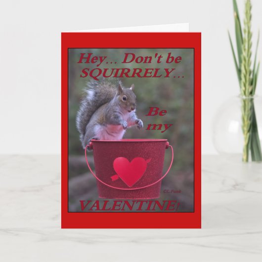 "Hey… Ben geen Squirrely… Ben Mijn Valentijn! " Feestdagen Kaart (Voorkant)