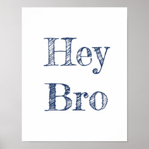 Hey Bro Wall Art Poster