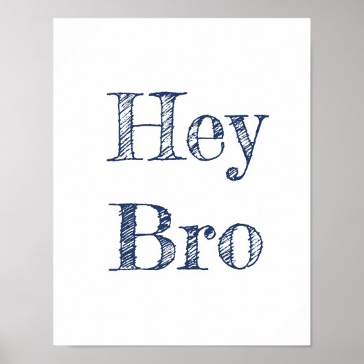 Hey Bro Wall Art Poster (Voorkant)