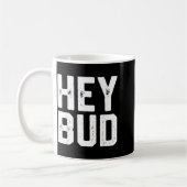 Hey Bud Funny Friendly Humor Gag Joke Quote Men Wo Koffiemok (Links)