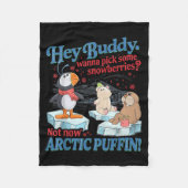 Hey Buddy W Ck Some Snowberries Not Now Arctic Puf Fleece Deken (Voorkant)