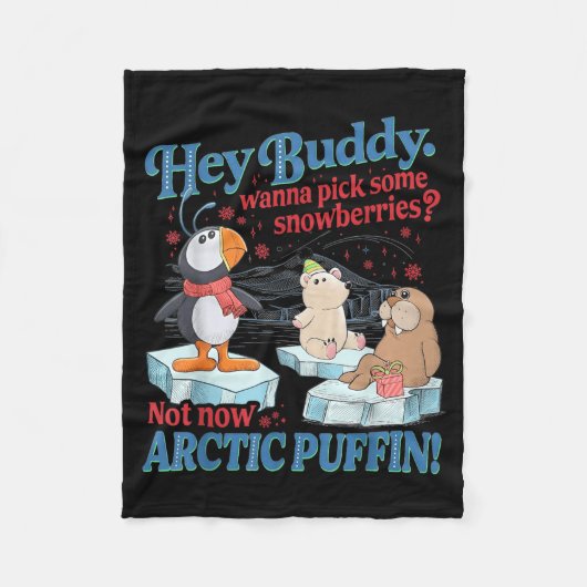 Hey Buddy W Ck Some Snowberries Not Now Arctic Puf Fleece Deken (Voorkant)