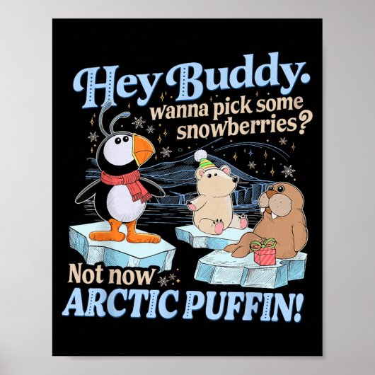 Hey Buddy W Ck Some Snowberries Not Now Arctic Puf Poster (Voorkant)