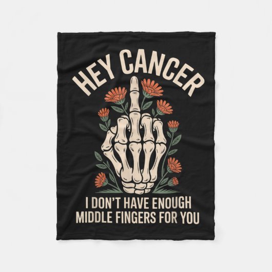 Hey Cancer I Don't Have Enough Middle Fingers For  Fleece Deken (Voorkant)
