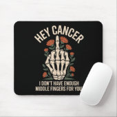 Hey Cancer I Don't Have Enough Middle Fingers For Muismat (Met muis)
