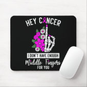 Hey Cancer I Don't Have Enough Middle Fingers For  Muismat (Met muis)