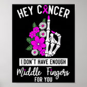 Hey Cancer I Don't Have Enough Middle Fingers For  Poster (Voorkant)