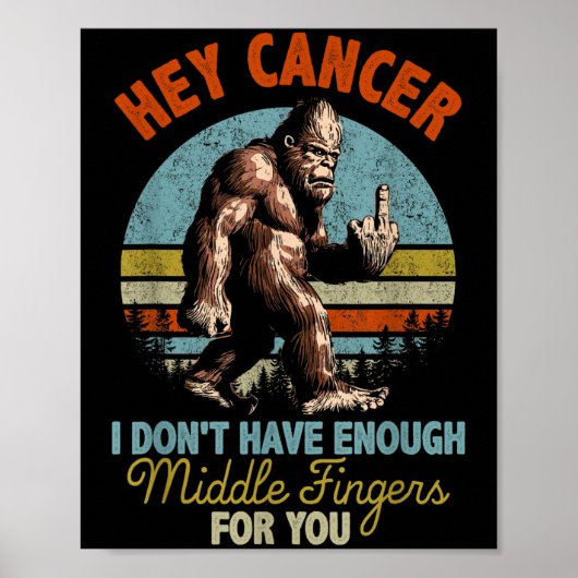 Hey Cancer I Don't Have Enough Middle Fingers For  Poster (Voorkant)