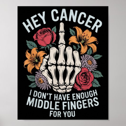 Hey Cancer I Don't Have Enough Middle Fingers For Poster (Voorkant)
