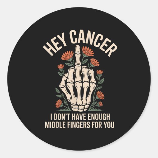 Hey Cancer I Don't Have Enough Middle Fingers For  Ronde Sticker (Voorkant)