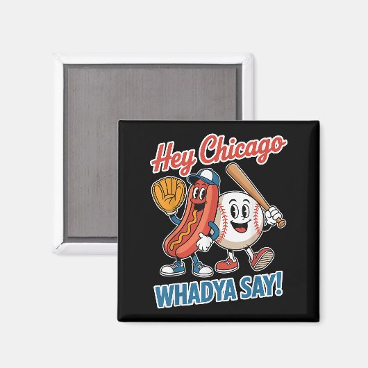 Hey Chicago Whadya Say Funny Baseball Hot Dog 4th  Magneet (Voorkant / Achterkant)